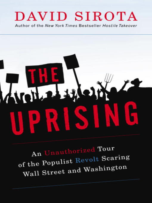 Title details for The Uprising by David Sirota - Available